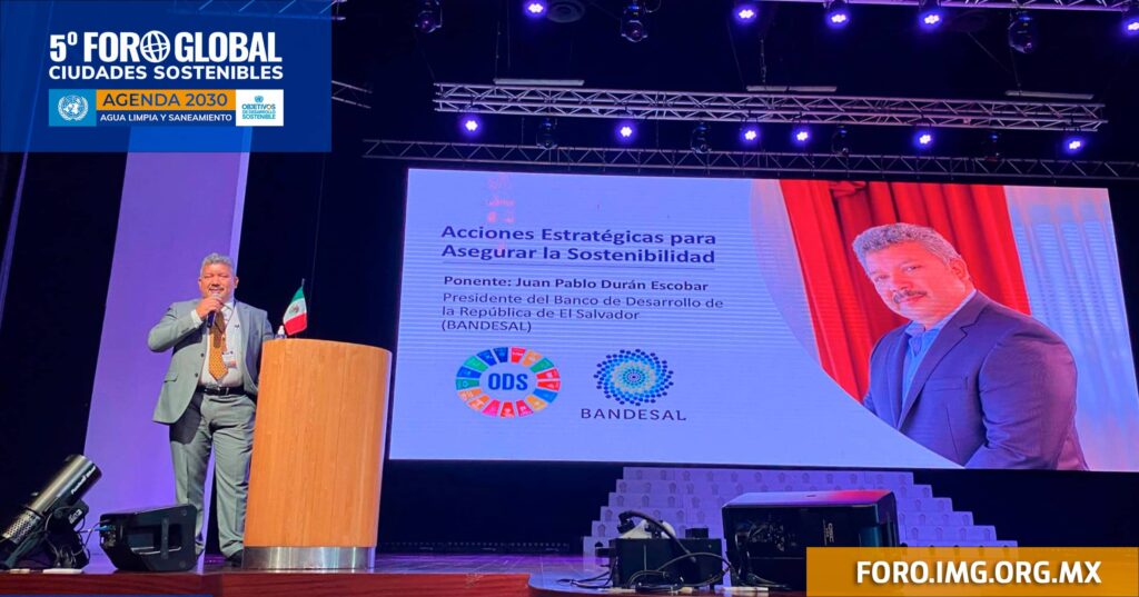 Juan Pablo Durán - Presidente del Banco de Desarrollo de El Salvador BANDESAL Ponente Foro Global Ciudades Sostenibles Agenda 2030 ONU